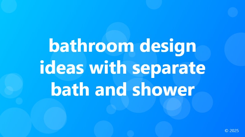 bathroom design ideas with separate bath and shower