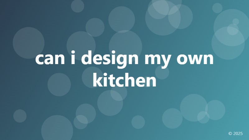 can i design my own kitchen