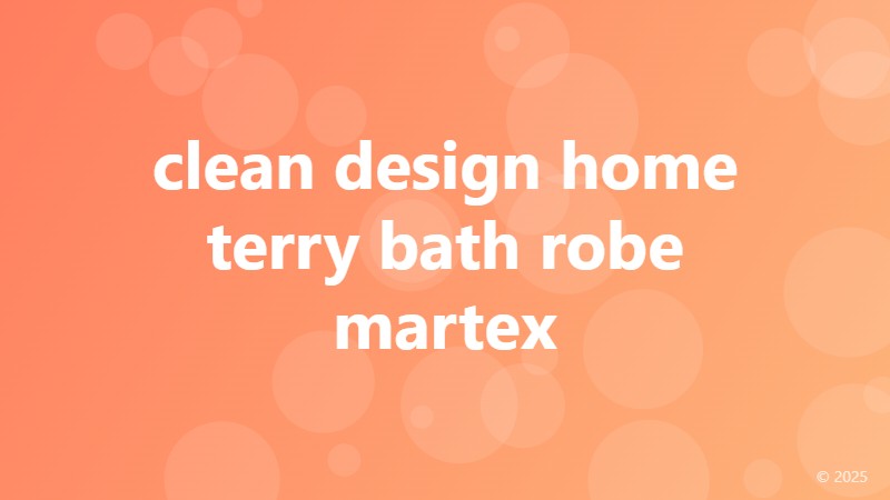 clean design home terry bath robe martex