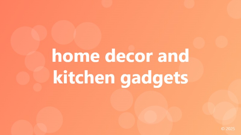 home decor and kitchen gadgets