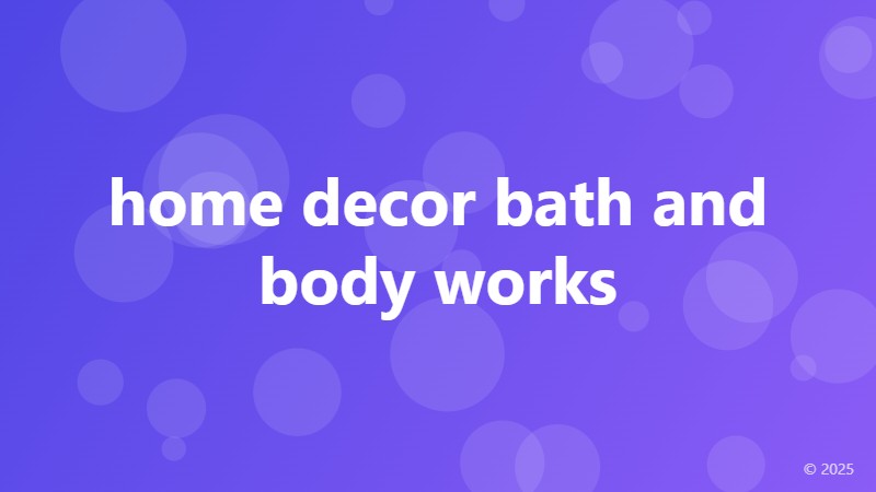 home decor bath and body works