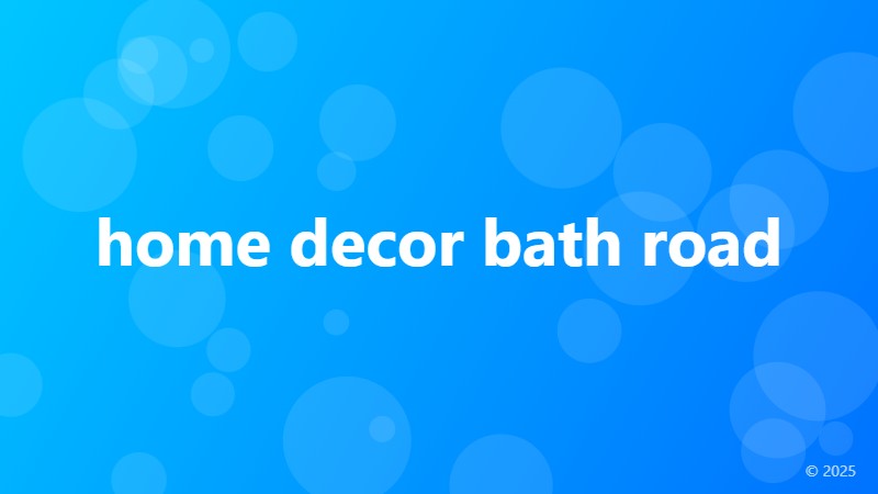home decor bath road