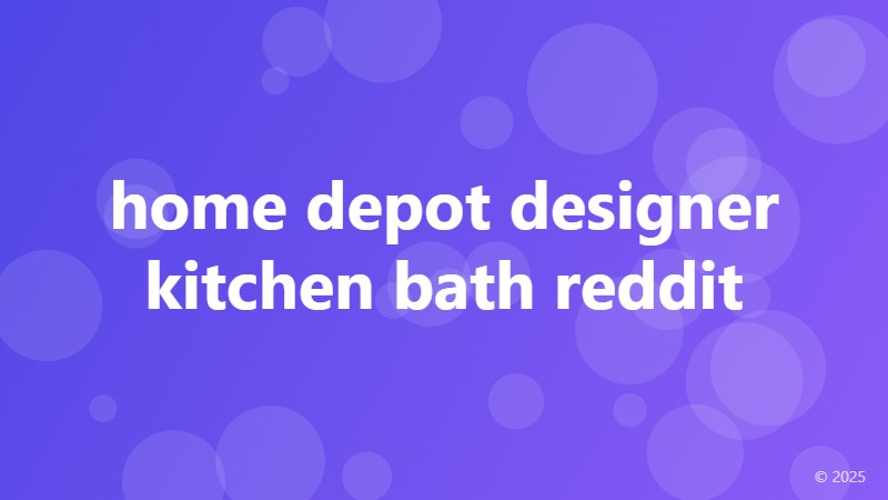 home depot designer kitchen bath reddit