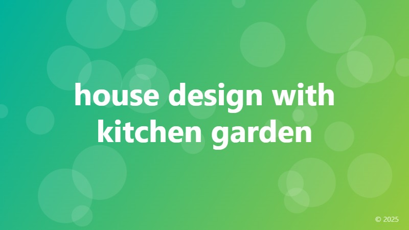 house design with kitchen garden