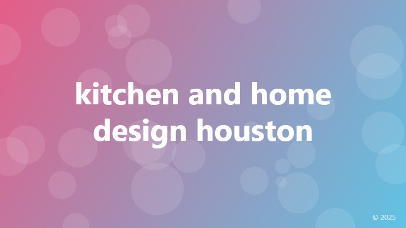kitchen and home design houston