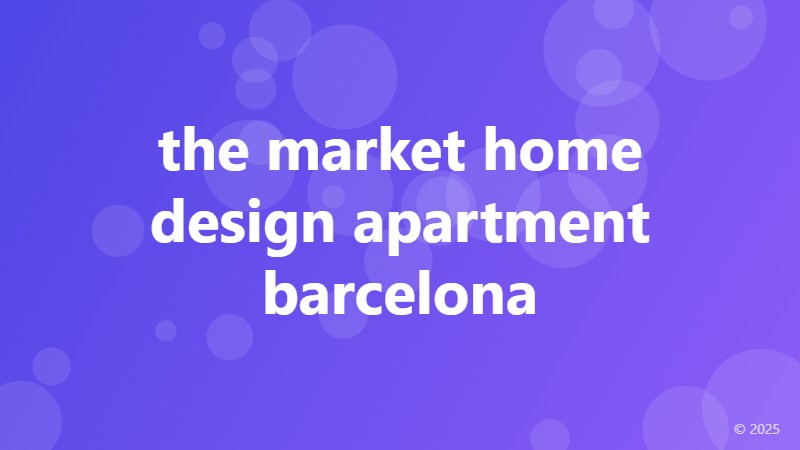 the market home design apartment barcelona