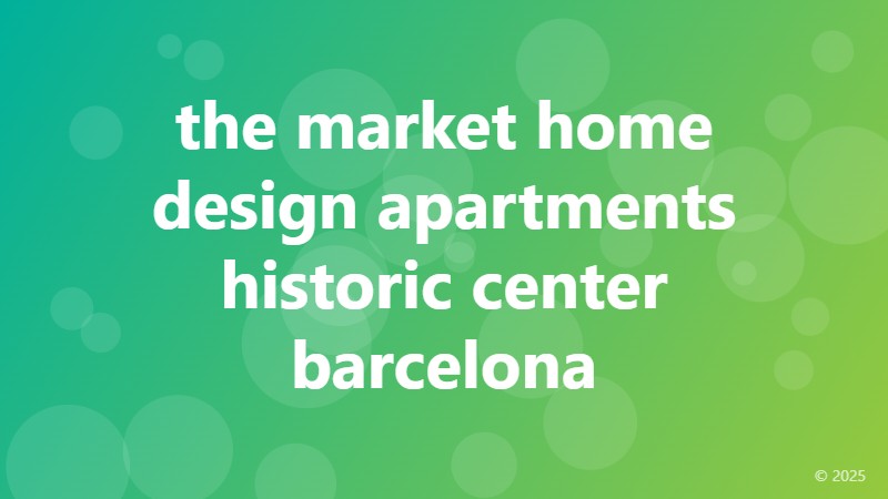 the market home design apartments historic center barcelona