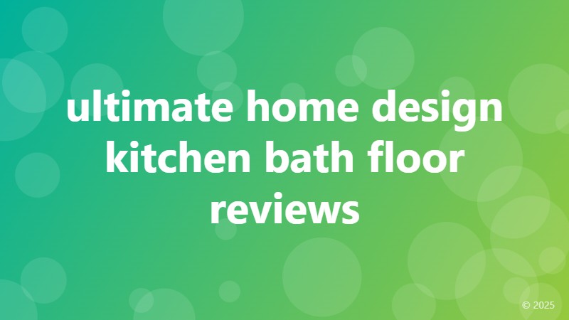 ultimate home design kitchen bath floor reviews